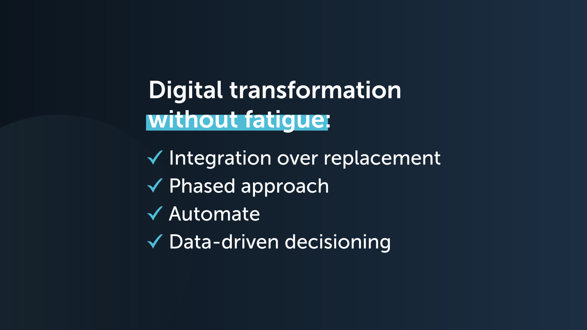 Digital transformation without fatigue
